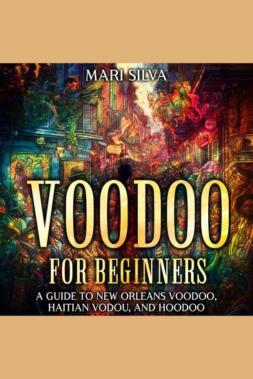 Voodoo for Beginners: A Guide to New Orleans Voodoo Haitian Vodou and Hoodoo - cover