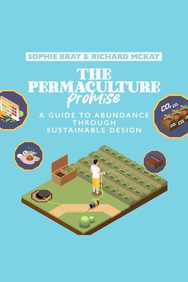 The Permaculture Promise - A Guide to Abundance Through Sustainable Design - cover