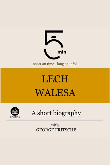 Lech Walesa: A short biography - 5 Minutes: Short on time – long on info! - cover