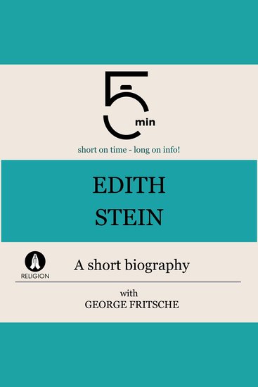 Edith Stein: A short biography - 5 Minutes: Short on time – long on info! - cover