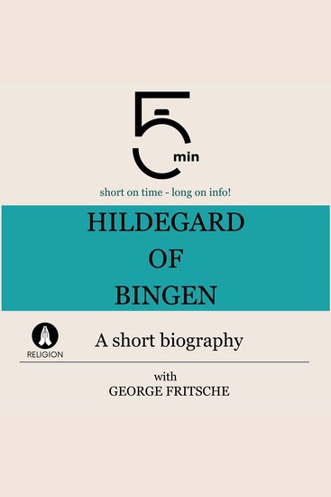 Hildegard of Bingen: A short biography - 5 Minutes: Short on time – long on info! - cover