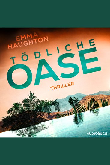 Tödliche Oase - Thriller | "Dieser brillante Thriller spielt auf gruselige Art und Weise mit Ihren Ängsten" SUN ON - cover