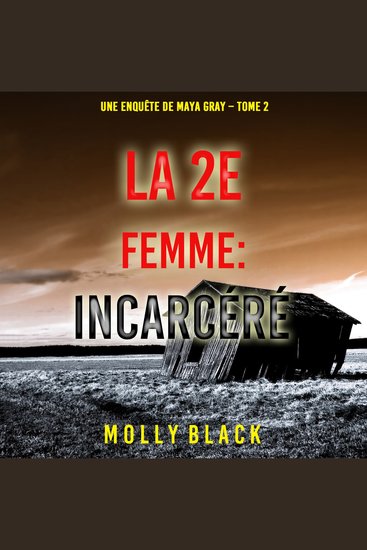 La 2e Femme : Incarcéré (Une enquête de Maya Gray – Tome 2) - Narration par une voix synthétisée - cover