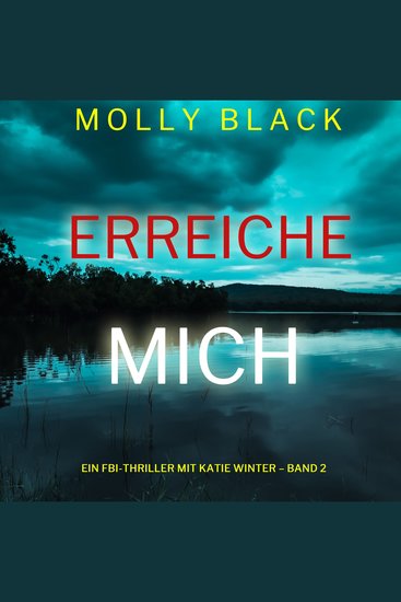 Erreiche mich (Ein FBI-Thriller mit Katie Winter – Band 2) - Erzählerstimme digital synthetisiert - cover