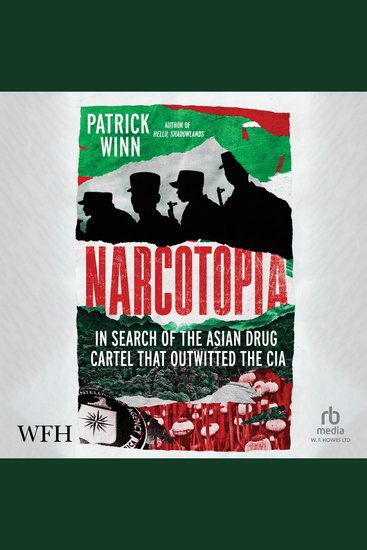 Narcotopia - In Search of the Asian Drug Cartel that Outwitted the CIA - cover
