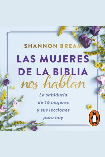 Las mujeres de la biblia nos hablan - La sabiduría de 16 mujeres y sus lecciones para hoy - cover