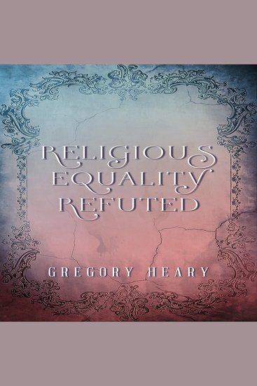 Religious Equality Refuted - cover