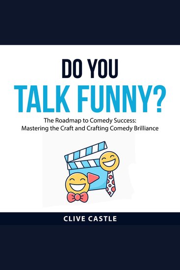 Do You Talk Funny? - The Roadmap to Comedy Success: Mastering the Craft and Crafting Comedy Brilliance - cover