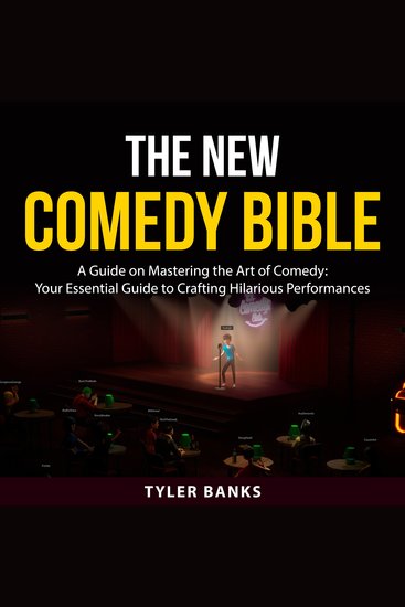 The New Comedy Bible - A Guide on Mastering the Art of Comedy: Your Essential Guide to Crafting Hilarious Performances - cover