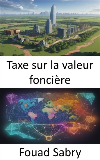 Taxe sur la valeur foncière - Libérer la justice économique un guide complet sur la taxe sur la valeur foncière - cover