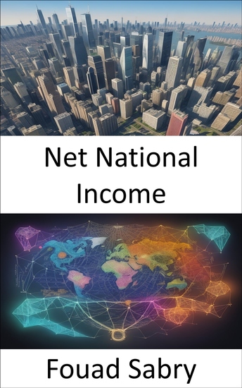Net National Income - Unlocking Prosperity Mastering Net National Income for a Brighter Future - cover