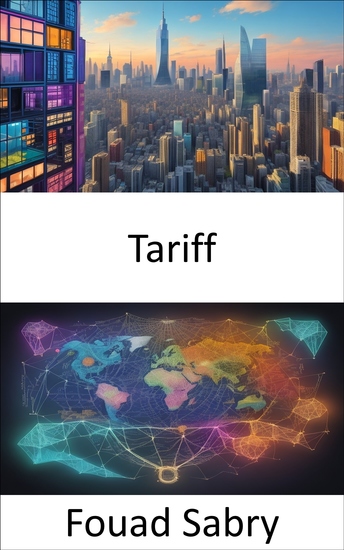 Tariff - The Tariff Dilemma Navigating the Past Present and Future of Global Trade - cover