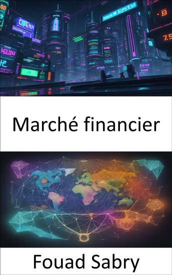 Marché financier - Maîtriser les marchés financiers votre guide vers la richesse et la prospérité - cover
