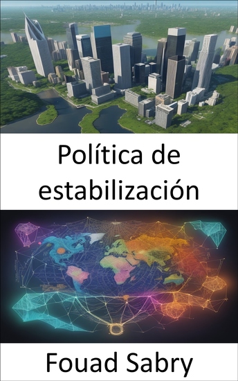 Política de estabilización - Dominar la política de estabilización y navegar la estabilidad económica con confianza - cover