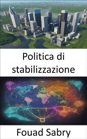 Politica di stabilizzazione - Padroneggiare la politica di stabilizzazione affrontare la stabilità economica con fiducia - cover