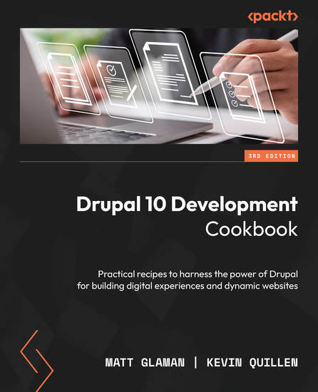 Drupal 10 Development Cookbook - Practical recipes to harness the power of Drupal for building digital experiences and dynamic websites - cover