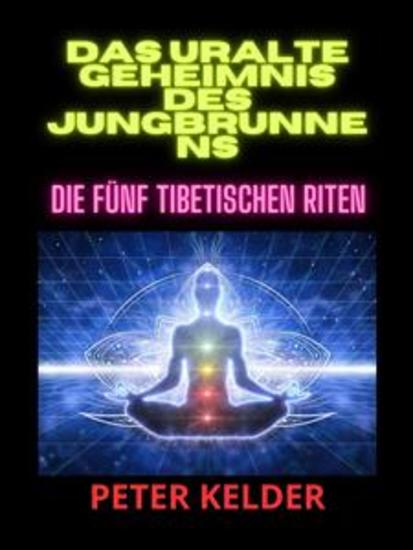 Das uralte geheimnis des jungbrunnens (Übersetzt) - Die fünf tibetischen Riten - cover