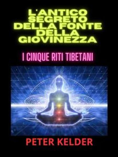 L'antico SEGRETO della fonte della giovinezza (Tradotto) - I cinque Riti tibetani - cover