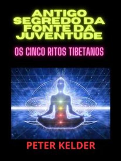 Antigo SEGREDO da fonte da juventude (Traduzido) - Os cinco Ritos tibetanos - cover