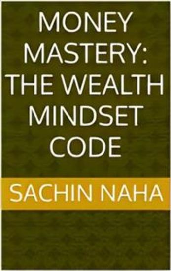 Money Mastery: The Wealth Mindset Code - cover