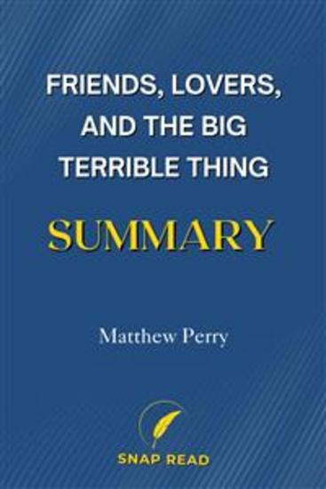 Summary and Analysis of Friends Lovers and the Big Terrible Thing - A Study Guide to Matthew Perry's Book - cover