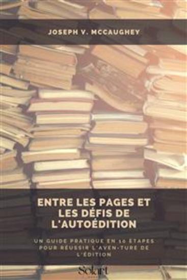 Entre les pages et les défis de l'autoédition - Un guide pratique en 10 étapes pour réussir l'aven-ture de l'édition - cover