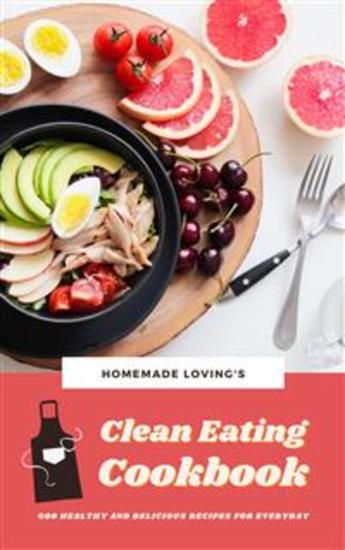 Clean Eating Cookbook: 600 Healthy And Delicious Recipes For Everyday - cover
