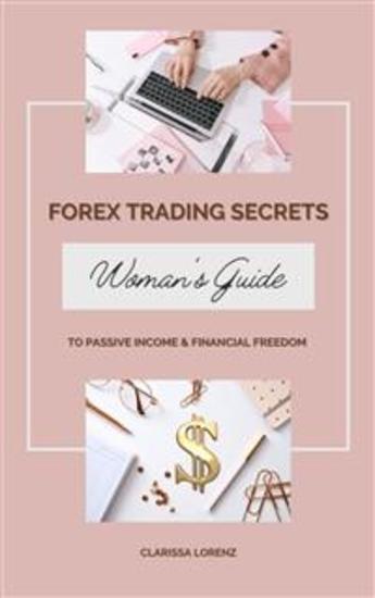 Forex Trading Secrets: Woman’s Guide to Passive Income and Financial Freedom - cover