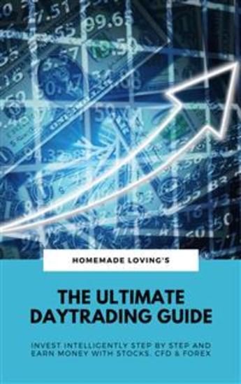 The Ultimate Daytrading Guide: Invest Intelligently Step by Step & Earn Money With Stocks CFD & FX - cover