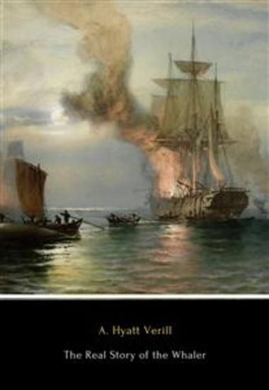 The Real Story of the Whaler - Whaling Past and Present - cover