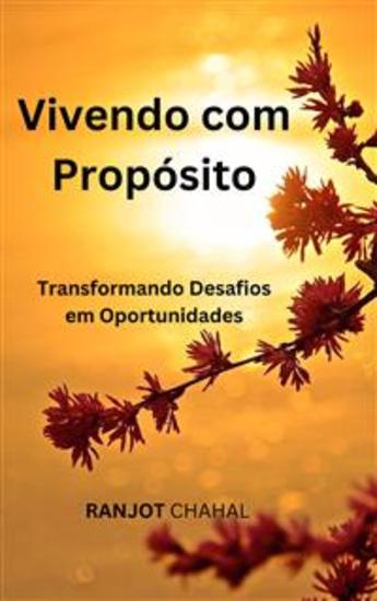 Vivendo com Propósito: Transformando Desafios em Oportunidades - cover