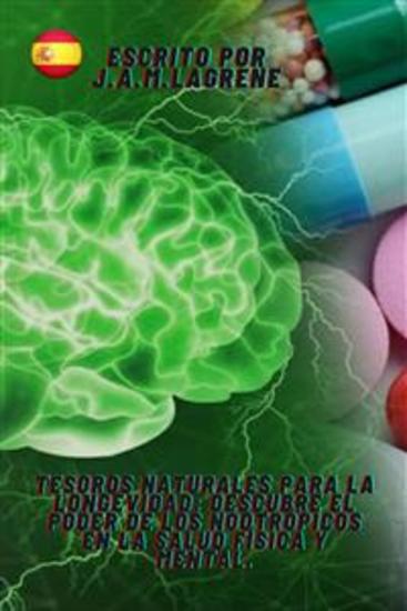 Tesoros Naturales para la Longevidad: Descubre el Poder de los Nootrópicos en la Salud Física y Mental - cover
