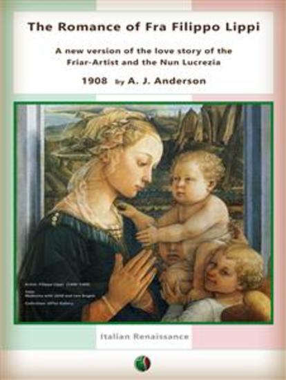 The Romance of Fra Filippo Lippi - A new version of the love story of the Friar-Artist and the Nun Lucrezia - cover
