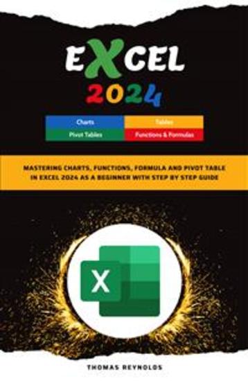 Excel 2024 - Mastering Charts Functions Formula and Pivot Table in Excel 2024 as a Beginner with Step by Step GuideMastering Charts Functions Formula and Pivot Table in Excel 2024 as a Beginner with Step by Step Guide - cover