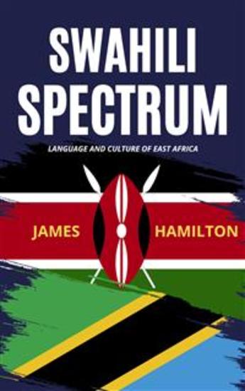 Swahili Spectrum: Language And Culture Of East Africa - cover