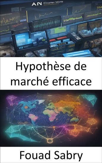 Hypothèse de marché efficace - La feuille de route vers la richesse maîtriser l’hypothèse d’un marché efficace - cover
