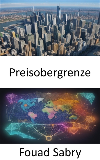 Preisobergrenze - Beherrschen von Preisobergrenzen Navigieren in Märkten und Vorschriften für wirtschaftlichen Erfolg - cover