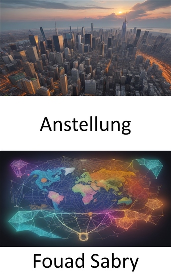 Anstellung - Die Kunst der Beschäftigung beherrschen und sich in einer dynamischen Arbeitslandschaft zurechtfinden - cover