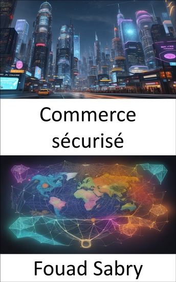 Commerce sécurisé - Protéger notre monde un guide complet pour un commerce international responsable et sécurisé - cover