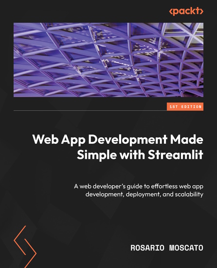 Web App Development Made Simple with Streamlit - A web developer's guide to effortless web app development deployment and scalability - cover