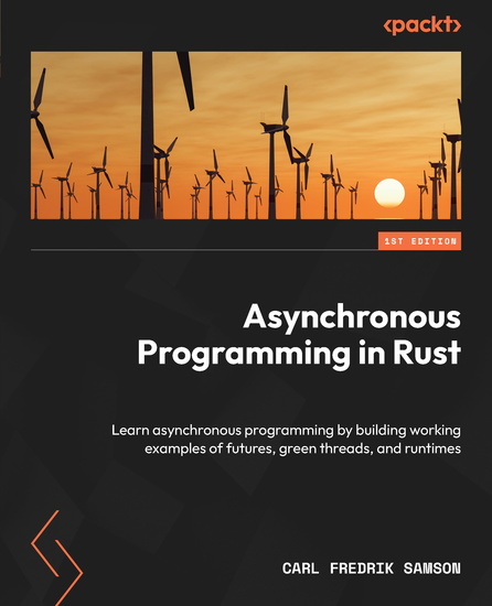 Asynchronous Programming in Rust - Learn asynchronous programming by building working examples of futures green threads and runtimes - cover
