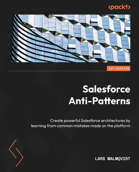Salesforce Anti-Patterns - Create powerful Salesforce architectures by learning from common mistakes made on the platform - cover