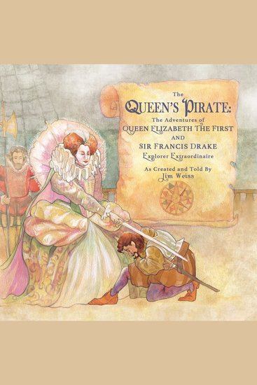 The Queen's Pirate - The Adventures of Queen Elizabeth I & Sir Francis Drake Pirate Extraordinaire - cover