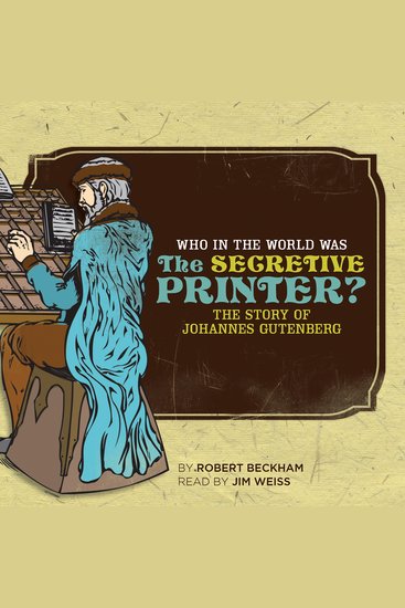Who in the World Was The Secretive Printer? - The Story of Johannes Gutenberg: Audiobook - cover