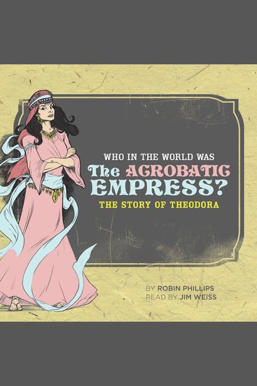 Who in the World Was The Acrobatic Empress? - The Story of Theodora: Audiobook - cover