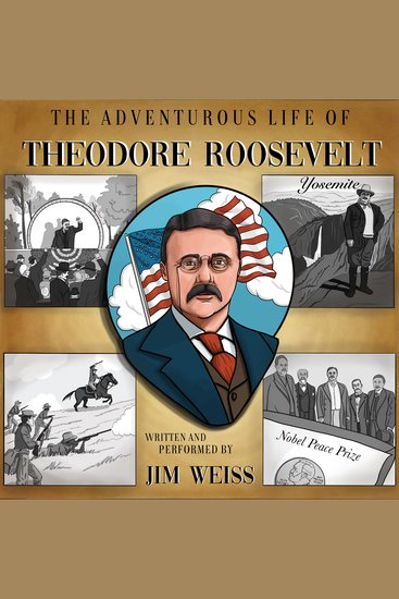 The Adventurous Life of Theodore Roosevelt - US President War Hero Peace Prize Winner Environmental Champion - cover