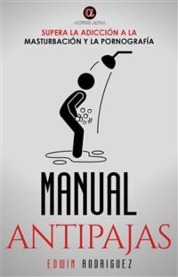 Manual Antipajas - Supera la Adición a la Masturbación y la Pornografía - cover