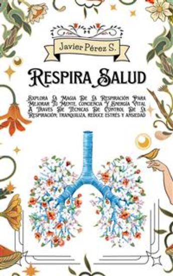 Respira Salud - Explora La Magia De La Respiración Para Mejorar Tu Mente conciencia Y Energía Vital A Través De Técnicas De Control De La Respiración; tranquiliza reduce estrés y ansiedad - cover