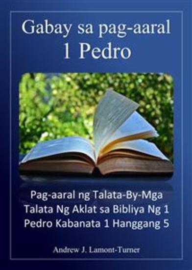 Gabay sa Pag-aaral: 1 Pedro - Pag-aaral ng Talata-By-Mga Talata Ng Aklat sa Bibliya Ng 1 Pedro Kabanata 1 Hanggang 5 - cover