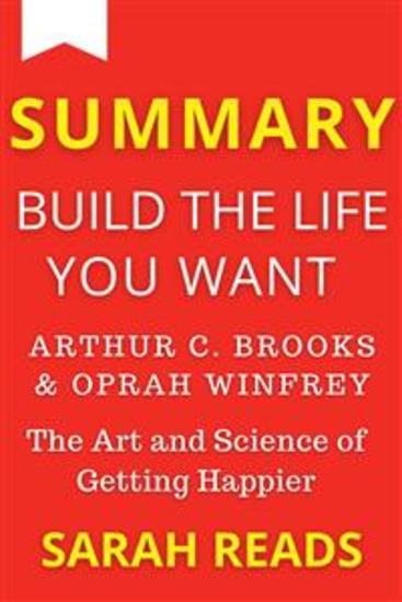 Summary Of Summary of Build The Life You Want By Arthur C Brooks and Oprah Winfrey - The Art and Science of Getting Happier - cover